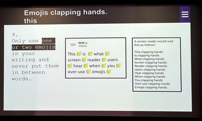 A slide which reads 'Only use one or two emojis in your writing and never put them in between words', alongside an example of a post from the RNIB which has clapping hands emojis between each word, and is described in more detail in the caption.